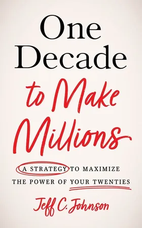 Cover of One Decade to Make Millions by Jeff Johnson