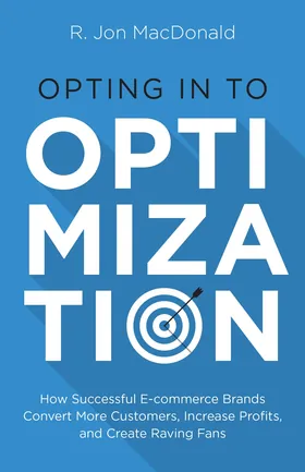 Cover of Opting in to Optimization by Jon MacDonald