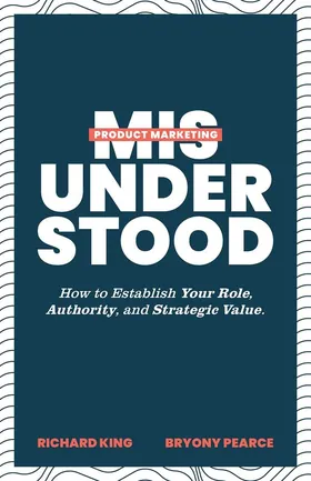 Cover of Product Marketing Misunderstood by Richard King