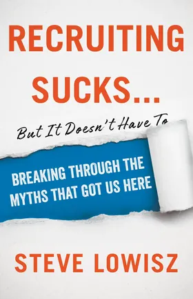 Cover of Recruiting Sucks...But It Doesn't Have To by Steve Lowisz