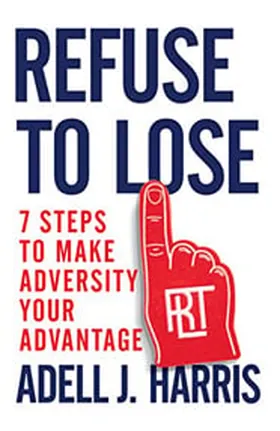 Cover of Refuse to Lose by Adell J. Harris