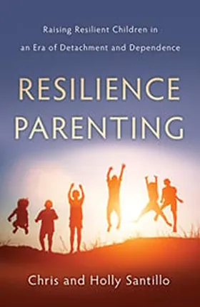 Cover of Resilience Parenting by Chris & Holly Santillo