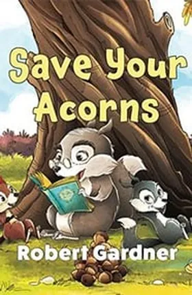 Cover of Save Your Acorns by Robert Gardner