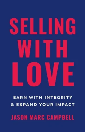 Cover of Selling with Love by Jason Marc Campbell