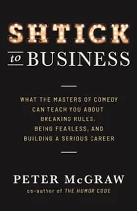Cover of Shtick to Business by Peter McGraw