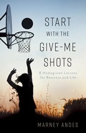 Cover of Start with the Give-Me Shots by Marney Andes
