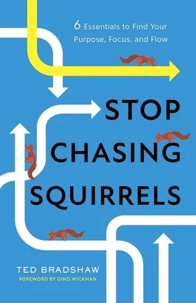 Cover of Stop Chasing Squirrels by Ted Bradshaw