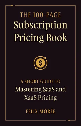 Cover of The 100-Page Subscription Pricing Book by Felix Mörée