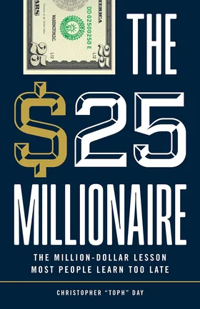 Cover of The $25 Millionaire by Christopher "Toph" Day