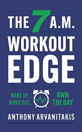 Cover of The 7 A.M. Workout Edge by Anthony Arvanitakis