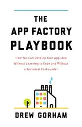 Cover of The App Factory Playbook by Drew Gorham