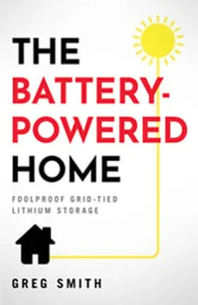 Cover of The Battery-Powered Home by Greg Smith