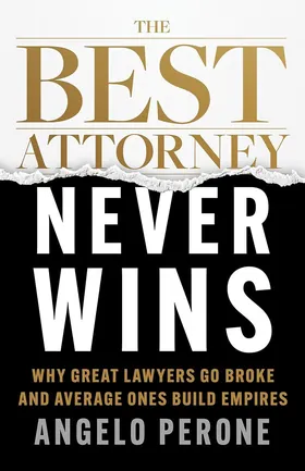 Cover of The Best Attorney Never Wins by Angelo Perone
