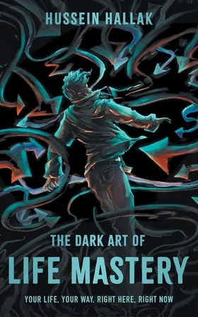 Cover of The Dark Art of Life Mastery by Hussein Hallak