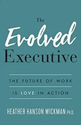 Cover of The Evolved Executive by Heather Hanson Wickman