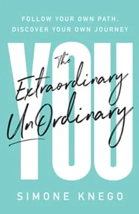 Cover of The Extraordinary UnOrdinary You by Simone Knego