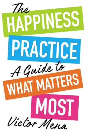 Cover of The Happiness Practice by Victor Mena