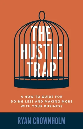 Cover of The Hustle Trap by Ryan Crownholm