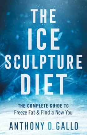 Cover of The Ice Sculpture Diet by Anthony Gallo