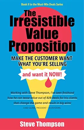 Cover of The Irresistible Value Proposition by Steve Thompson