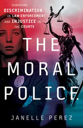 Cover of The Moral Police by Janelle Perez