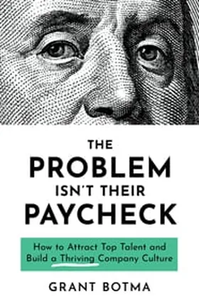 Cover of The Problem Isn’t Their Paycheck by Grant Botma