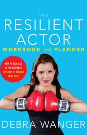Cover of The Resilient Actor's Workbook and Planner by Debra Wanger