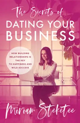 Cover of The Secrets of Dating Your Business by Miriam Steketee
