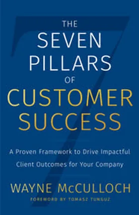 Cover of The Seven Pillars of Customer Success by Wayne McCulloch