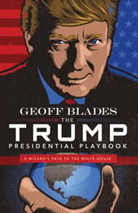 Cover of The Trump Presidential Playbook by Geoff Blades