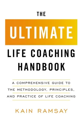 Cover of The Ultimate Life Coaching Handbook by Kain Ramsay