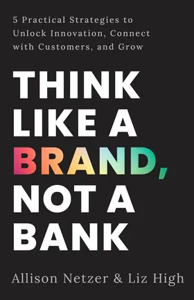 Cover of Think like a Brand, Not a Bank by Allison Netzer