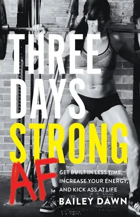 Cover of Three Days Strong AF by Bailey Dawn