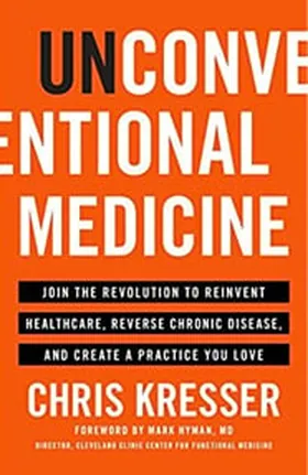Cover of Unconventional Medicine by Chris Kresser