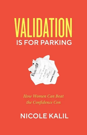 Cover of Validation Is For Parking by Nicole Kalil