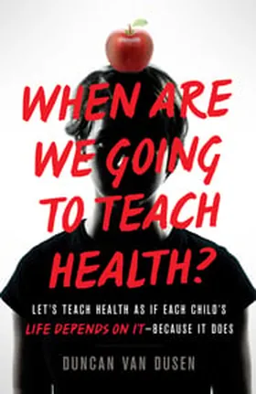 Cover of When Are We Going to Teach Health? by Duncan Van Dusen
