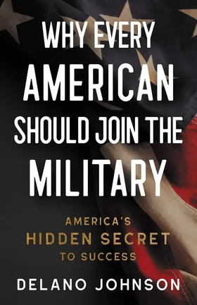 Cover of Why Every American Should Join The Military by Delano Johnson