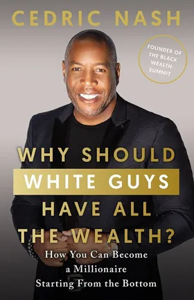Cover of Why Should White Guys Have All the Wealth? by Cedric Nash