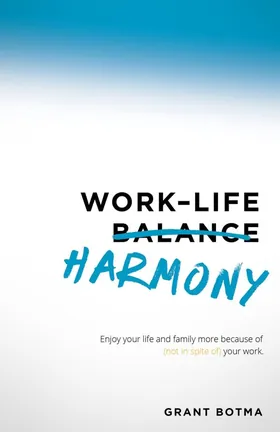 Cover of Work, Life Harmony by Grant Botma