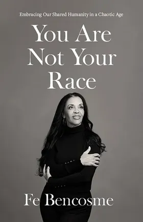 Cover of You Are Not Your Race by Fe Bencosme