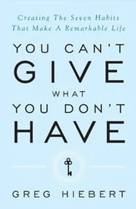 Cover of You Can't Give What You Don't Have by Greg Hiebert