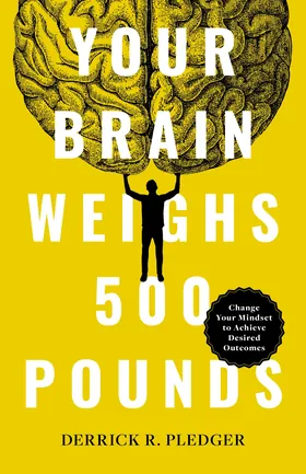 Cover of Your Brain Weighs 500 Pounds by Derrick Pledger