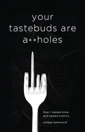 Cover of Your Tastebuds Are A**holes by Unique Hammond